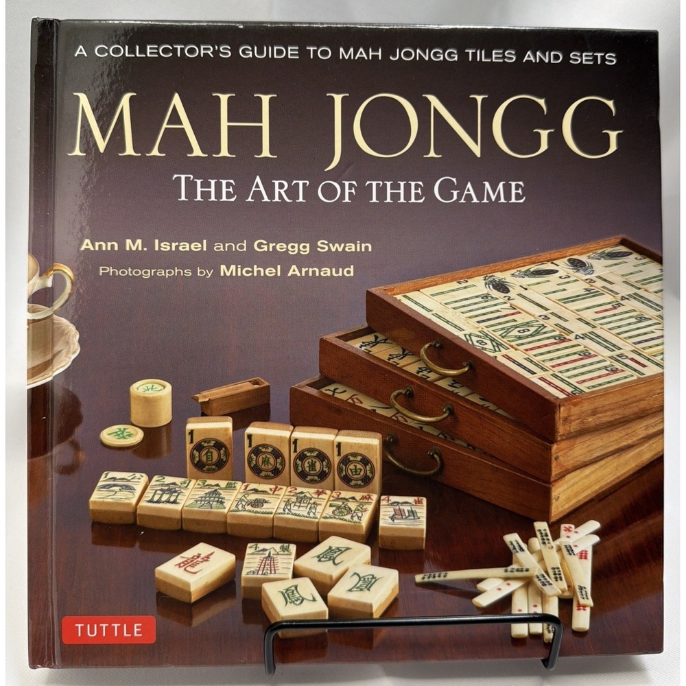 Mah Jongg: The Art Of The Game: A Collector's Guide To Mah Jongg Tiles and Sets